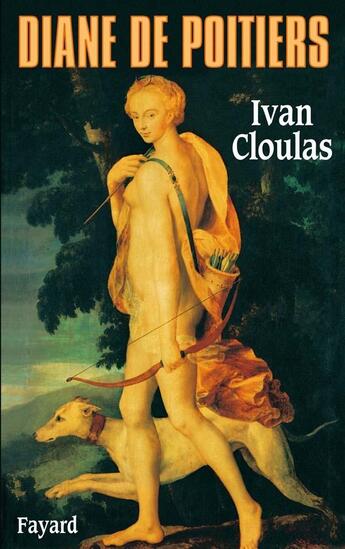 Couverture du livre « Diane de Poitiers » de Ivan Cloulas aux éditions Fayard