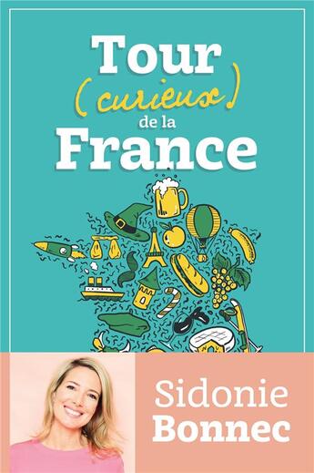 Couverture du livre « Tour (curieux) de la France » de Sidonie Bonnec aux éditions Fayard