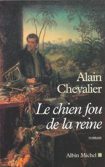 Couverture du livre « Le Chien Fou De La Reine » de Alain Chevalier aux éditions Albin Michel