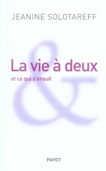 Couverture du livre « La Vie à deux... » de Jeanine Solotareff aux éditions Payot