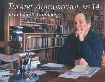 Couverture du livre « THEATRE D'AUJOURD'HUI T.14 ; Jean-Claude Grumberg » de Jean-Claude Lallias aux éditions Reseau Canope