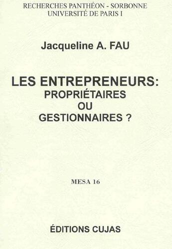 Couverture du livre « Les entrepreneurs ; proprietaires ou gestionnaires ; mesa 16 » de Jacqueline Fau aux éditions Cujas