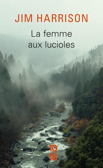 Couverture du livre « La femme aux lucioles » de Jim Harrison aux éditions 10/18