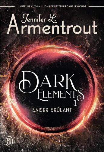 Couverture du livre « Dark elements Tome 1 : baiser brûlant » de Jennifer L. Armentrout aux éditions J'ai Lu