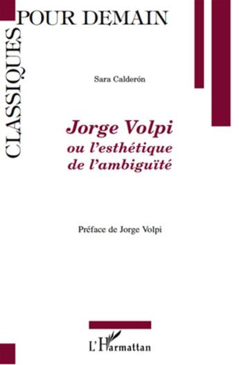 Couverture du livre « Jorge Volpi ou l'esthétique de l'ambiguïté » de Sara Calderon aux éditions L'harmattan