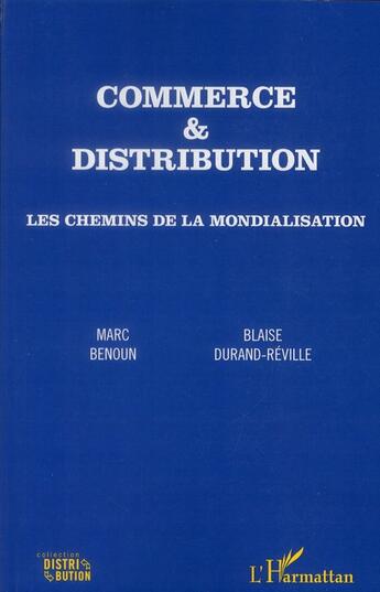 Couverture du livre « Commerce et distibution ; les chemins de la mondialisation » de Benoun/Marc et Blaise Durand-Reville aux éditions L'harmattan