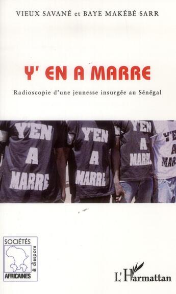 Couverture du livre « Y'en a marre ; radioscopie d'une jeunesse insurgée au Sénégal » de Vieux Savane et Baye Makebe Sarr aux éditions L'harmattan