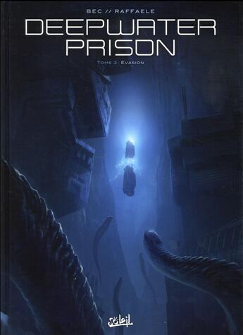 Couverture du livre « Deepwater Prison Tome 3 : évasion » de Christophe Bec et Stefano Raffaele aux éditions Soleil