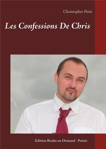 Couverture du livre « Les confessions de Chris » de Christopher Petit aux éditions Books On Demand