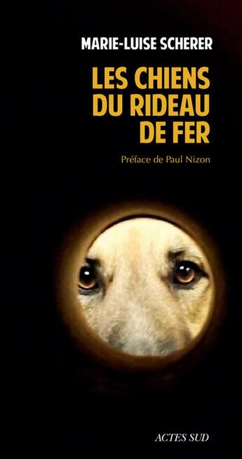 Couverture du livre « Les chiens du rideau de fer » de Scherer/Nizon aux éditions Actes Sud