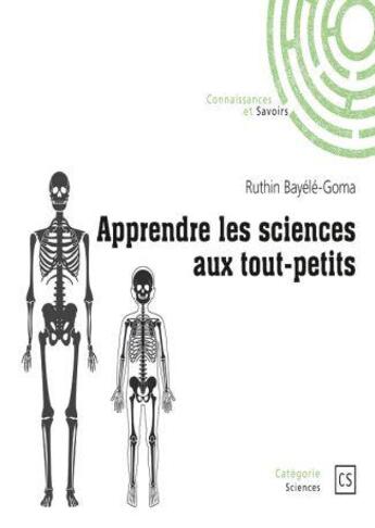 Couverture du livre « Apprendre les sciences aux tout-petits » de Ruthin Bayele-Goma aux éditions Connaissances Et Savoirs