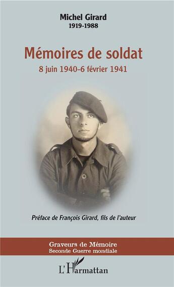 Couverture du livre « Mémoires de soldat ; 8 juin 1940-6 février 1941 » de Girard/Michel aux éditions L'harmattan