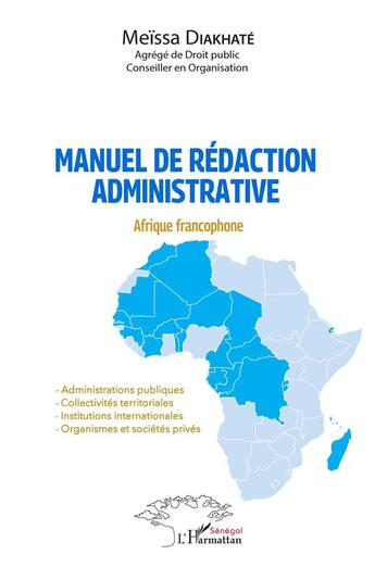 Couverture du livre « Manuel de rédaction administrative : Afrique francophone » de Diakhate Meissa aux éditions L'harmattan