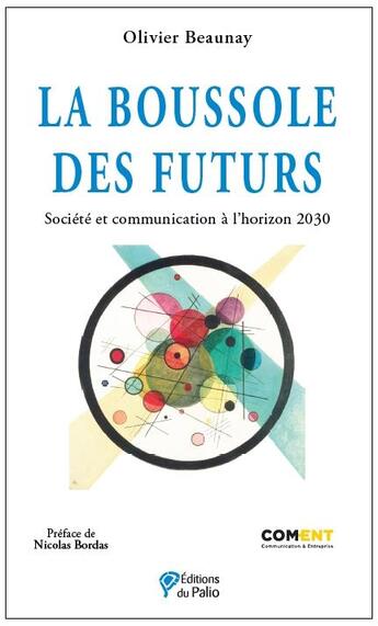 Couverture du livre « La boussole des futurs : Société et communication à l'horizon 2030 » de Collectif/Beaunay aux éditions Du Palio