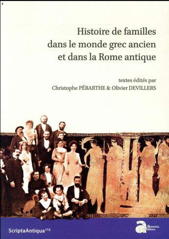 Couverture du livre « Histoires de famille dans le monde grec ancien et dans la Rome antique » de Christophe Pebarthe et Olivier Devilliers aux éditions Ausonius