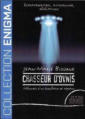 Couverture du livre « Chasseur d'ovnis : mémoires d'un enquêteur de terrain » de Jean-Marie Bigorne aux éditions Jmg