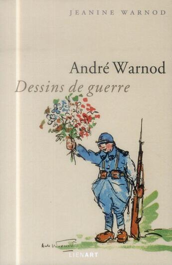 Couverture du livre « André Warnod ; dessins de guerre » de Jeanine Warnod et Andre Warnod aux éditions Lienart