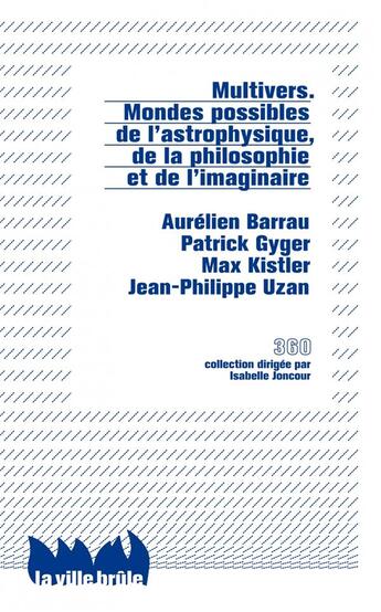 Couverture du livre « Multivers ; mondes possibles de l'astrophysique, de la philosophie et de l'imaginaire » de  aux éditions La Ville Brule