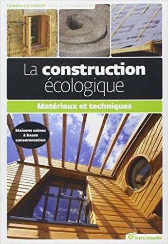 Couverture du livre « La construction écologique ; matériaux et techniques » de Jean-Claude Mengoni aux éditions Terre Vivante