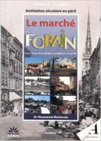 Couverture du livre « Le marche forain - institution seculaire en peril » de Mahboubi Moussaoui aux éditions Sabil