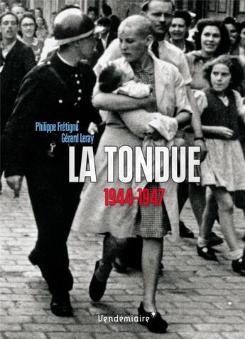 Couverture du livre « La tondue, 1944-1947 » de Gerard Leray aux éditions Vendemiaire