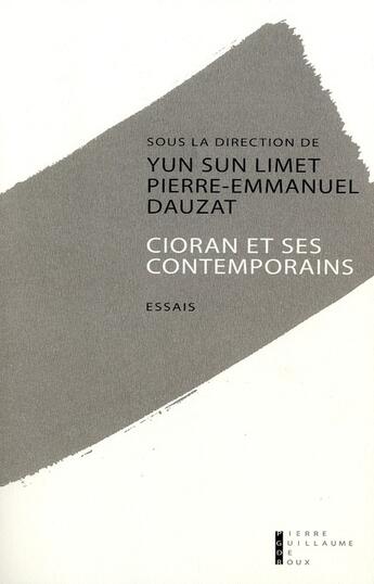 Couverture du livre « Cioran et ses contemporains » de Pierre-Emmanuel Dauzat et Yun Sun Limet aux éditions Pierre-guillaume De Roux