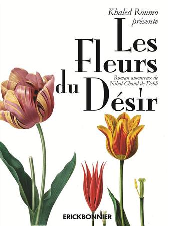 Couverture du livre « Les fleurs du désir » de Nihal Chnad De Dehli aux éditions Erick Bonnier