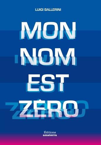 Couverture du livre « Mon nom est zéro » de Luigi Ballerini aux éditions Amaterra