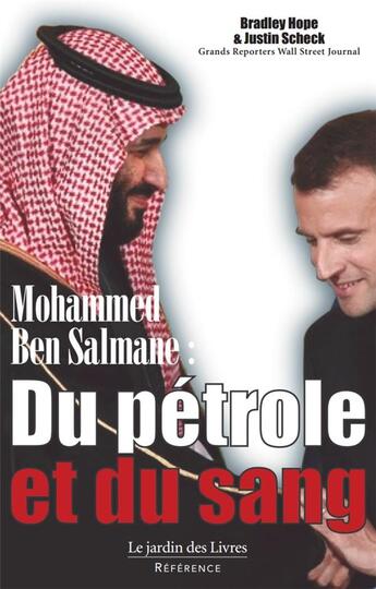 Couverture du livre « Mohamed Ben Salman : du pétrole et du sang ; comment MBS a pris le pouvoir et la nouvelle influence saoudienne sur le reste du monde » de Patrice Servage et Bradley Hope et Justin Scheck aux éditions Jardin Des Livres