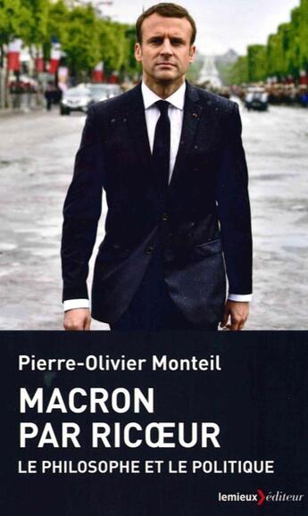 Couverture du livre « Macron par Ricoeur ; le philosophe et le politique » de Pierre-Olivier Monteil aux éditions Lemieux