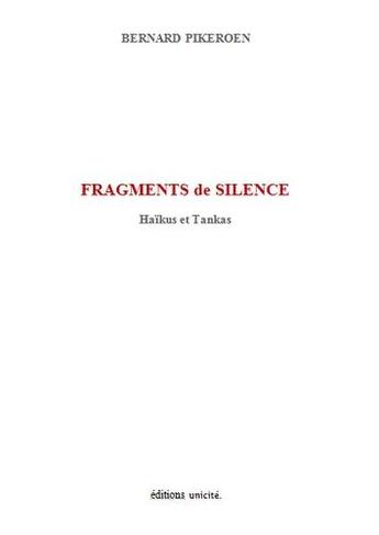 Couverture du livre « Fragments de silence » de Bernard Pikeroen aux éditions Unicite