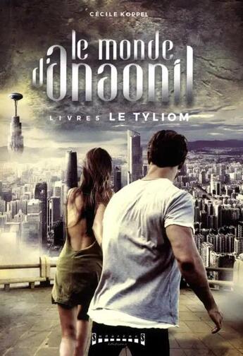 Couverture du livre « Les mondes d'Anaonil Tome 5 : le tyliom » de Cecile Koppel aux éditions Sudarenes