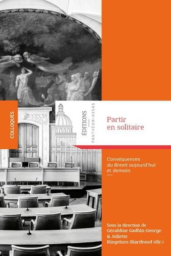 Couverture du livre « Partir en solitaire ; conséquences du Brexit aujourd'hui et demain » de Geraldine Gadbin-George et Juliette Ringelsen-Biardeaud aux éditions Pantheon-assas