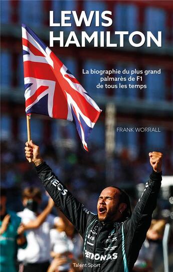 Couverture du livre « Lewis Hamilton : la biographie du plus grand palmarès de F1 de tous les temps » de Frank Worrall aux éditions Talent Sport