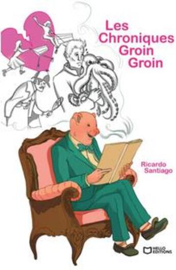 Couverture du livre « Les chroniques Groin-Groin » de Ricardo Santiago aux éditions Hello Editions