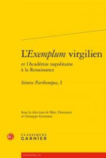 Couverture du livre « L'exemplum virgilien et l'académie napolitaine à la renaissance ; Itinera Parthenopea » de  aux éditions Classiques Garnier