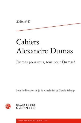 Couverture du livre « Cahiers alexandre dumas 2020, n 47 - dumas pour tous, tous pour dumas ! » de  aux éditions Classiques Garnier