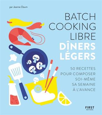 Couverture du livre « Batch cooking libre ; diners légers » de  aux éditions First