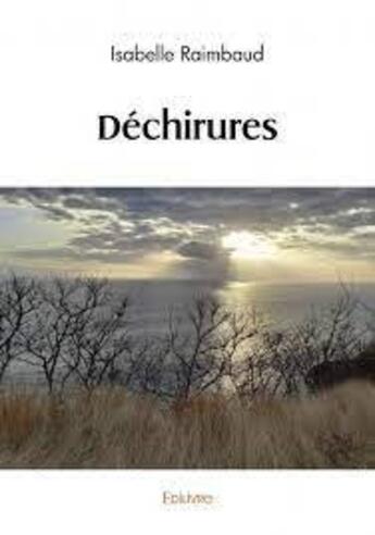 Couverture du livre « Dechirures » de Raimbaud Isabelle aux éditions Edilivre