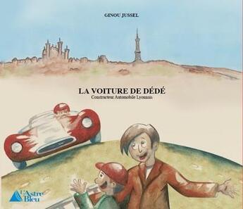 Couverture du livre « La voiture de dede » de Ginou Jussel aux éditions L'astre Bleu