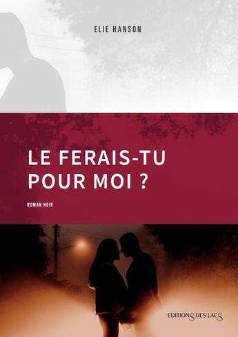 Couverture du livre « Le ferais-tu pour moi ? » de Elie Hanson aux éditions Editions Des Lacs