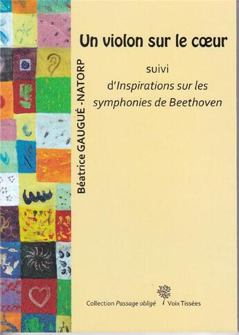 Couverture du livre « Un Violon Sur Le Coeur » de Béatrice Gaugué Natorp aux éditions Voix Tissees