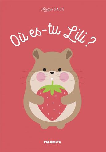 Couverture du livre « Ou es-tu Lili ? » de Atelier Saje aux éditions Palomita