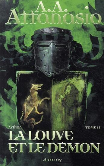 Couverture du livre « Arthor Tome 2 ; la louve et le démon » de Alfred Angelo Attanasio aux éditions Calmann-levy