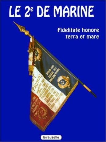 Couverture du livre « Le 2e de marine : Fidelitate, Honore, Terra et Marre » de Loridan Daniel aux éditions Lavauzelle