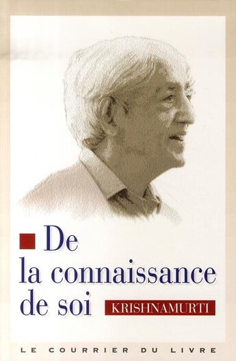 Couverture du livre « De la connaissance de soi » de Jiddu Krishnamurti aux éditions Courrier Du Livre