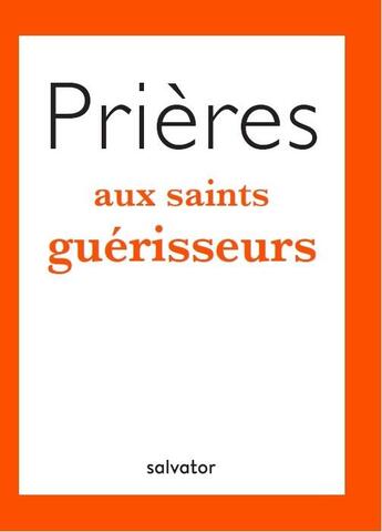 Couverture du livre « Prières aux saints guérisseurs » de Agostino Terrani aux éditions Salvator