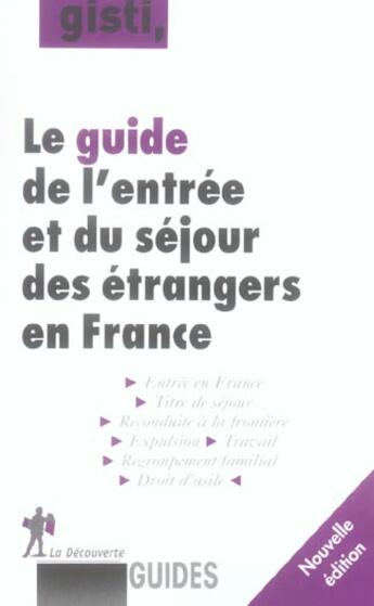 Couverture du livre « Le Guide De L'Entree Et Du Sejour De L'Etranger En France » de Gisti aux éditions La Decouverte