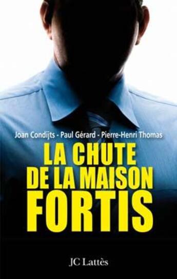 Couverture du livre « La chute de la maison Fortis » de Paul Gerard et Pierre-Henri Thomas et Joan Condijts aux éditions Lattes