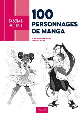 Couverture du livre « Dessiner au trait : 100 personnages de manga » de Alex Brennan-Dent aux éditions Vigot